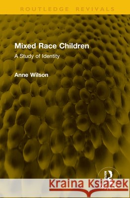 Mixed Race Children: A Study of Identity Anne Wilson 9781041355335 Routledge