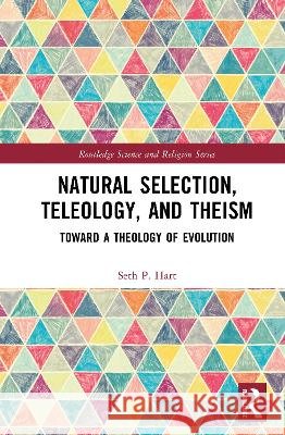 Natural Selection, Teleology, and Theism Seth P. Hart 9781041367871 Taylor & Francis Ltd