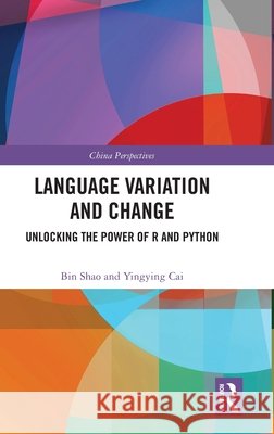 Language Variation and Change: Unlocking the Power of R and Python Yingying Cai 9781041384151