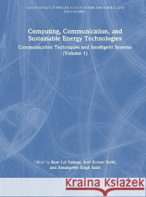 Computing, Communication, and Sustainable Energy Technologies: Communication Techniques and Intelligent Systems (Volume 1)  9781041389071 Taylor & Francis Ltd