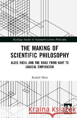 The Making of Scientific Philosophy Rudolf Meer 9781041444473