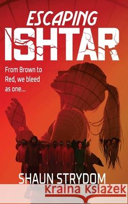 Escaping Ishtar: a dystopian rebellion mystery Shaun Strydom 9781049204611 Eses Books
