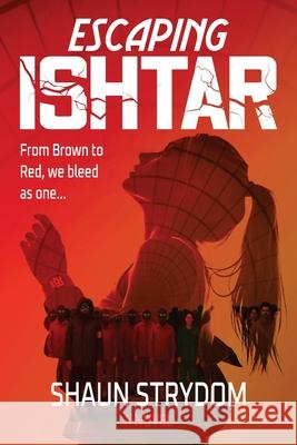 Escaping Ishtar: a dystopian rebellion mystery Shaun Strydom 9781049204628 Eses Books