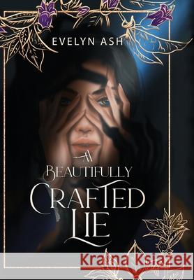 A Beautifully Crafted Lie Evelyn Ash 9781049215082