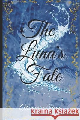The Luna's Fate Nymeria Steyn 9781049218205 Self Publish