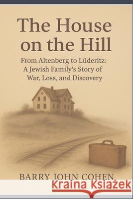 House on the Hill Barry John Cohen 9781049221571