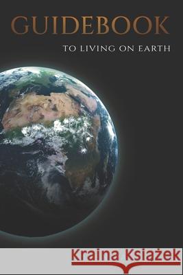 Guidebook to Living on Earth Kuven Patchapa 9781049224657 Kuven Patchapa