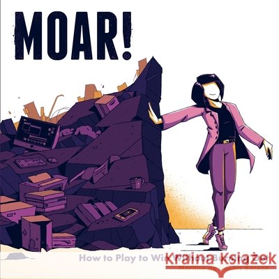 MOAR! How to Play to Win Without Burning Out Marilise d 9781049244785 Roar! Publishing