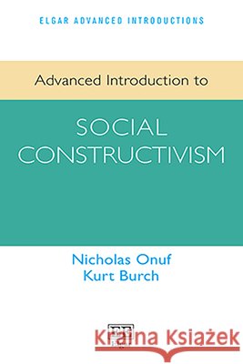 Advanced Introduction to Social Constructivism Nicholas Onuf, Kurt Burch 9781049417110