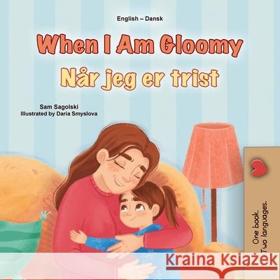 When I am Gloomy (English Danish Bilingual Children's Book) Sam Sagolski Kidkiddos Books 9781049700700 Kidkiddos Books Ltd.