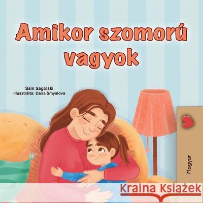 When I am Gloomy (Hungarian Children's Book) Sam Sagolski Kidkiddos Books 9781049700823 Kidkiddos Books Ltd.