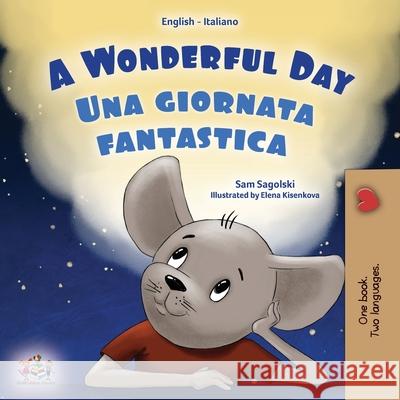 A Wonderful Day (English Italian Bilingual Book for Kids) Sam Sagolski Kidkiddos Books 9781049701745 Kidkiddos Books Ltd.