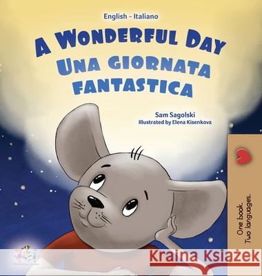 A Wonderful Day (English Italian Bilingual Book for Kids) Sam Sagolski Kidkiddos Books 9781049701752 Kidkiddos Books Ltd.
