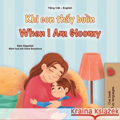 When I am Gloomy (Vietnamese English Bilingual Children's Book) Sam Sagolski Kidkiddos Books 9781049701820 Kidkiddos Books Ltd.