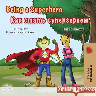Being a Superhero (English Russian Bilingual Book) Liz Shmuilov Kidkiddos Books 9781049702056 Kidkiddos Books Ltd.