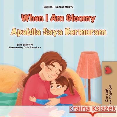 When I am Gloomy (English Malay Bilingual Children's Book) Sam Sagolski Kidkiddos Books 9781049702551 Kidkiddos Books Ltd.