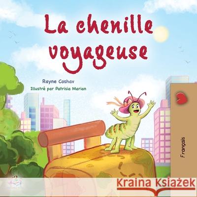 The Traveling Caterpillar (French Children's Book) Rayne Coshav Kidkiddos Books 9781049702803 Kidkiddos Books Ltd.