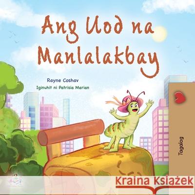 The Traveling Caterpillar (Tagalog Children's Book) Rayne Coshav Kidkiddos Books 9781049702827 Kidkiddos Books Ltd.