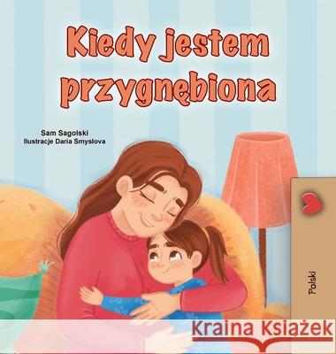 When I am Gloomy (Polish Children's Book) Sam Sagolski Kidkiddos Books 9781049706603 Kidkiddos Books Ltd.