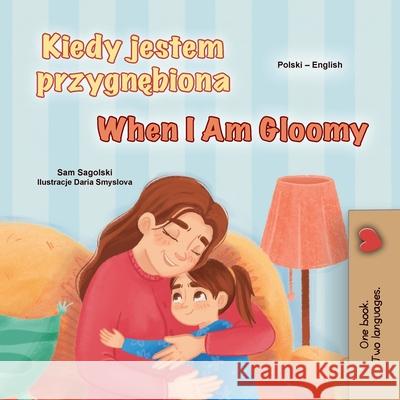 When I am Gloomy (Polish English Bilingual Children's Book) Sam Sagolski Kidkiddos Books 9781049706627 Kidkiddos Books Ltd.