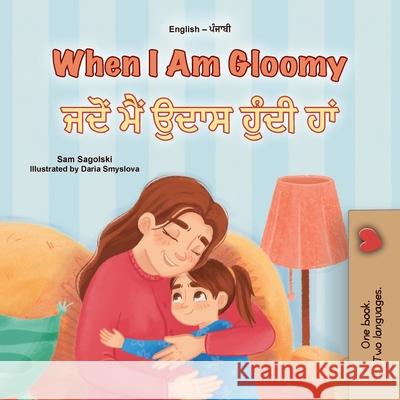 When I am Gloomy (English Punjabi Bilingual Children's Book) Sam Sagolski Kidkiddos Books 9781049707280 Kidkiddos Books Ltd.