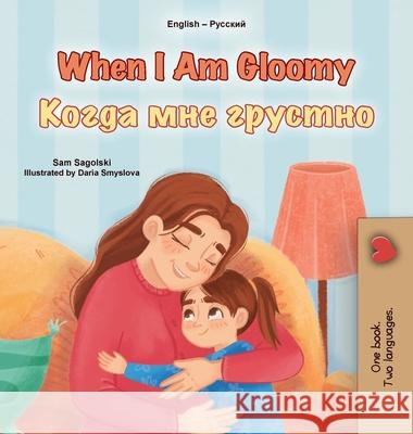 When I am Gloomy (English Russian Bilingual Children's Book) Sam Sagolski Kidkiddos Books 9781049707747 Kidkiddos Books Ltd.