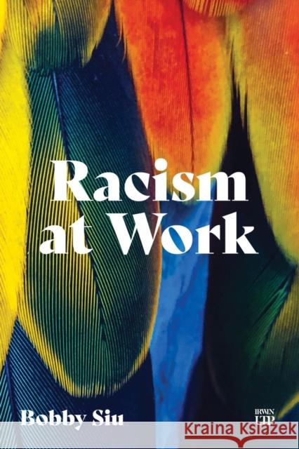 Racism at Work Bobby Siu 9781049800219 Irwin Law