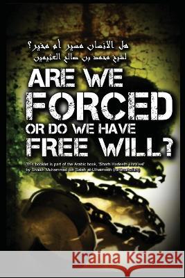 Are we Forced or do we have a Free Will Shaikh Muhammad Ib 9781059410125