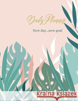 Daily Planner: New day... new Goal Catalina Lulurayoflife 9781059914265 Razvan Anghel