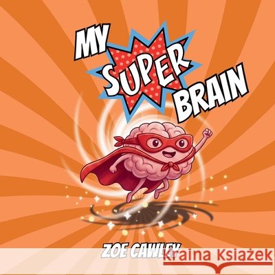 My Super Brain Zoe Cawley 9781066750702 Zoe Cawley