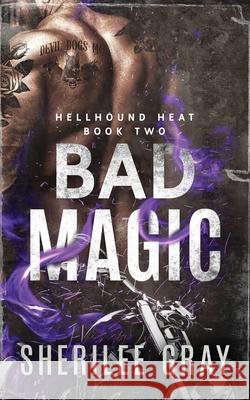 Bad Magic Sherilee Gray 9781067001964