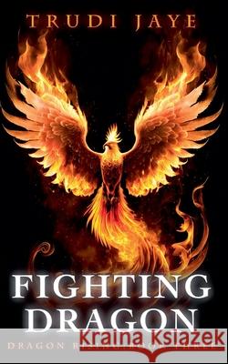 Fighting Dragon Trudi Jaye 9781067004255 Trudi Jaye