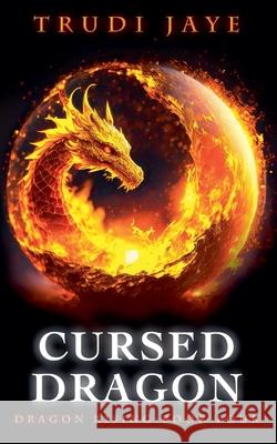 Cursed Dragon Trudi Jaye 9781067004262 Trudi Jaye