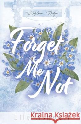 Forget Me Not Elle Ashwell 9781067007546