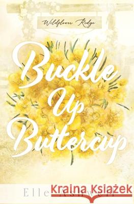 Buckle Up Buttercup Elle Ashwell 9781067007584 Glitterink Press Ltd