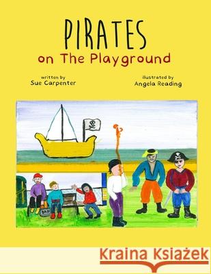 Pirates Of The Playground Carpenter                                Angela Reading 9781067010799 Sue Carpenter