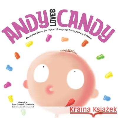 Andy Loves Candy: But how much candy is too much? Steve Dunlop Chris Hardy 9781067010829 Gorilla Books Interstellar Empire Corporation