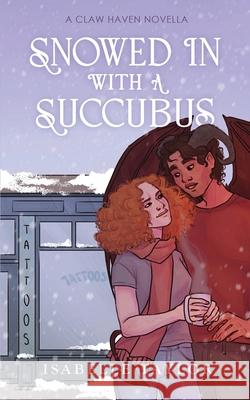 Snowed In With A Succubus Isabelle Taylor 9781067014124 Isabelle Taylor