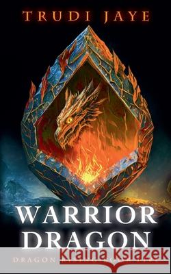 Warrior Dragon Trudi Jaye 9781067016821 Trudi Jaye