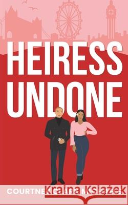 Heiress Undone: A Steamy Runaway Princess Secret Bodyguard Romance (Pacific Passions Book 3) Courtney Clar 9781067024697