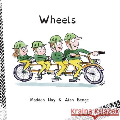 Wheels Madden Hay Alan Benge 9781067028664 Piwaiwaka Press
