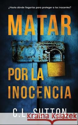 Matar por la Inocencia C. L. Sutton 9781067034870 C.L. Sutton