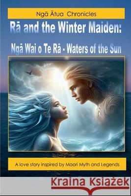 Rā and the Winter Maiden Tracey Haereroa 9781067040260 Tracey Haereroa