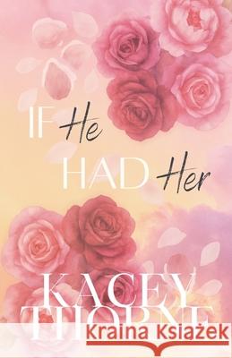 If He Had Her Kacey Thorne 9781067052577 Kacey Thorne