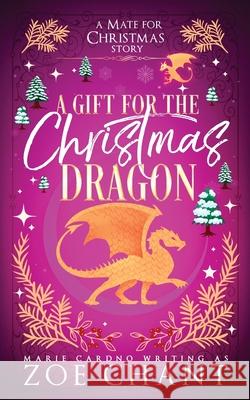 A Gift for the Christmas Dragon Zoe Chant Marie Cardno 9781067053055 Zoe Chant