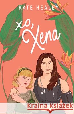 XO, Xena: An Olympus Inc. Romance Kate Healey 9781067054922