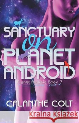 Sanctuary on Planet Android Calanthe Colt 9781067066635 Centauri Publishing