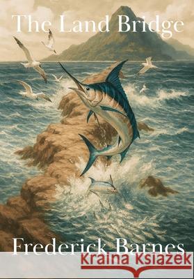 The Land Bridge Frederick Barnes 9781067069544 Frederick Barnes