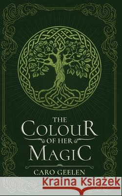 The Colour of Her Magic Caro Geelen 9781067069605