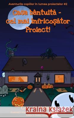 Căsuța b?ntuită - cel mai ?nfricoșător Proiect! Gary M. Nelson Echipa Pm Mathew Frauenstein 9781067071639